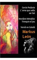 Cercle Perfecte, L´arna Que Volia Ser Sol/ Manifest Metafísic Trenquin El Jou