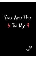 You Are the 6 to My 9