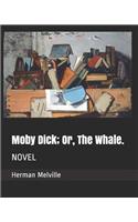 Moby Dick; Or, the Whale.