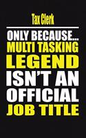 Tax Clerk Only Because Multi Tasking Legend Isn't an Official Job Title