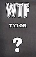 Wtf Tylor?: College Ruled Composition Book Diary Lined Journal