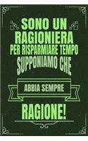Sono Un Ragioniera Per Risparmiare Tempo Supponiamo Che Abbia Sempre Ragione!: Idea Libro Regalo Professione Mestiere Lavoro Taccuino Journal Blocco Quaderno Agendina Diario Giornale Per Uomini E Donne - 120 Pagine Griglia Punt