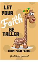 Let Your Faith Be Taller Than Your Fear Gratitude Journal