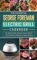 The Essential George Foreman Electric Grill Cookbook