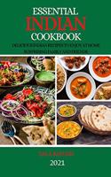 Essential Indian Cookbook 2021: Delicious Indian Recipes to Enjoy at Home Surprising Family and Friends