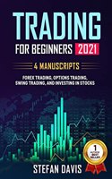 Trading for Beginners 2021 - 4 Manuscripts