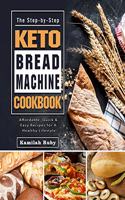 Step-by-Step Keto Bread Machine Cookbook