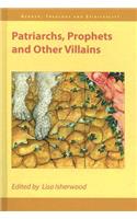 Patriarchs, Prophets and Other Villains
