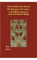 Three books-Paste Jewels, Mr Bonapart of Corsica., A Rebellious Heroine.