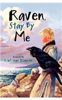 Raven, Stay by Me: (English)