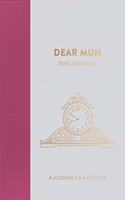 Dear Mum, from you to me
