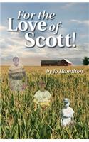 For the Love of Scott!