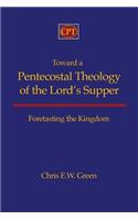 Toward a Pentecostal Theology of the Lord's Supper
