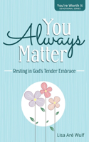 You Always Matter