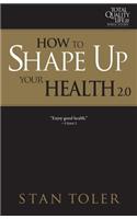 How to Shape Up Your Health (Tql 2.0 Bible Study Series)