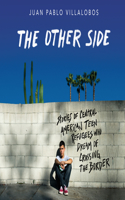 Other Side: Stories of Central American Teen Refugees Who Dream of Crossing the Border