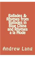 Ballades & Rhymes from Ballades in Blue China and Rhymes a la Mode