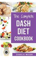 The Complete Dash Diet Books: Dash Diet Recipes Dash Diet Action Plan Book American Heart Association(Dash Diet Cookbook Dash Diet Weight Loss Solution Dash Diet Books Dash Diet for Beginners Dash Diet)