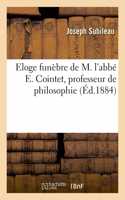 Eloge Funèbre de M. l'Abbé E. Cointet, Professeur de Philosophie: Prononcé Dans La Chapelle Du Petit-Séminaire Mongazon Le 30 Janvier 1884