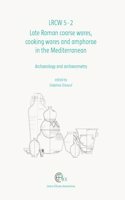 LRCW5-2: Late Roman Coarse Wares, Cooking Wares and Amphorae in the Mediterranean: Archaeology and Archaeometry(43 Études Alexandrines)