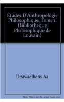 Etudes d'Anthropologie Philosophique I