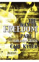 Way to Freedom, Part 1: Golden Crisis