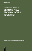 Getting New Technologies Together: Studies in Making Sociotechnical Order(82 De Gruyter Studies in Organization)