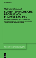 Schriftsprachliche Profile Von Fünftklässlern: Argumentative Briefe Im Zusammenspiel Unterschiedlicher Textueller, Familiärer Und Individueller Ressourcen