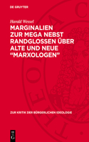 Marginalien Zur Mega Nebst Randglossen Über Alte Und Neue "Marxologen": (80 Zur Kritik der Bürgerlichen Ideologie)