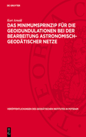 Das Minimumsprinzip Für Die Geoidundulationen Bei Der Bearbeitung Astronomisch-Geodätischer Netze: (8 Veröffentlichungen Des Geodätischen Institutes in Potsdam)
