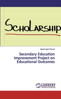 Secondary Education Improvement Project on Educational Outcomes