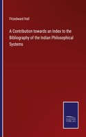 Contribution towards an Index to the Bibliography of the Indian Philosophical Systems