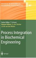 Process Integration in Biochemical Engineering: (80 Advances in Biochemical Engineering/Biotechnology)