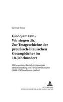 «Giedojam Taw - Wir Singen Dir». Zur Textgeschichte Der Preußisch-Litauischen Gesangbuecher Im 18. Jahrhundert