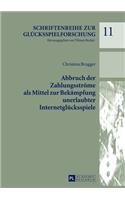 Abbruch Der Zahlungsstroeme ALS Mittel Zur Bekaempfung Unerlaubter Internetgluecksspiele