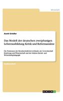Das Modell der deutschen zweiphasigen Lehrerausbildung: Kritik und Reformansätze: Die Positionen der Berufsschullehrerverbände, der Gewerkschaft Erziehung und Wissenschaft und der Sektion Berufs- und Wirt(German)