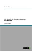 Die aktuelle Struktur des deutschen Buchhandels