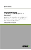 Praktikumsbericht zum studienbegleitenden Praktikum an Gymnasien: Bericht über eine Unterrichtsstunde im Fach Deutsch (6. Klasse) mit dem Thema 'Vorgangsbeschreibung unter funktionalem Sprachaspekt'(German)