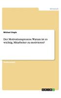 Der Motivationsprozess. Warum ist es wichtig, Mitarbeiter zu motivieren?