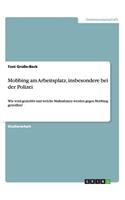 Mobbing am Arbeitsplatz, insbesondere bei der Polizei: Wie wird gemobbt und welche Maßnahmen werden gegen Mobbing getroffen?