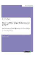Ist der weibliche Körper für Extremsport geeignet?: Unterschiede der körperlichen Belastbarkeit und Leistungsfähigkeit bei Frauen und Männern