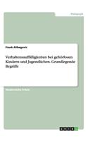 Verhaltensauffälligkeiten bei gehörlosen Kindern und Jugendlichen. Grundlegende Begriffe