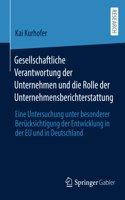 Gesellschaftliche Verantwortung der Unternehmen und die Rolle der Unternehmensberichterstattung: Eine Untersuchung unter besonderer Berücksichtigung der Entwicklung in der EU und in Deutschland
