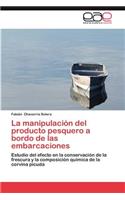 La Manipulacion del Producto Pesquero a Bordo de Las Embarcaciones