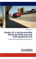 Design of a microcontroller based portable ecg unit with graphical LCD