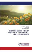 Biomass Based Power Projects In Tamil Nadu, India - An Review