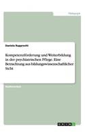 Kompetenzförderung und Weiterbildung in der psychiatrischen Pflege. Eine Betrachtung aus bildungswissenschaftlicher Sicht