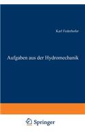 Aufgaben Aus Der Hydromechanik: 245 Aufgaben Nebst Lösungen