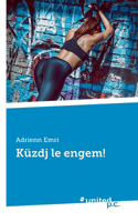 Küzdj le engem!