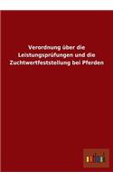 Verordnung über die Leistungsprüfungen und die Zuchtwertfeststellung bei Pferden